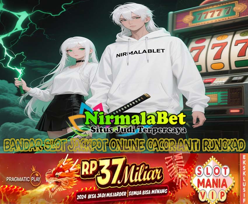 NIRMALABET Platform Slot Maxwin Anti Rungkad Setiap Hari